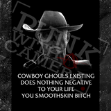 Cowboy Ghouls Existing Does Nothing Negative To Your Life You Smoothskin Bitch - Fallout - Gutter Press