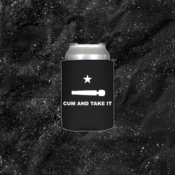 Cum And Take It - Beer / Soda Koozie