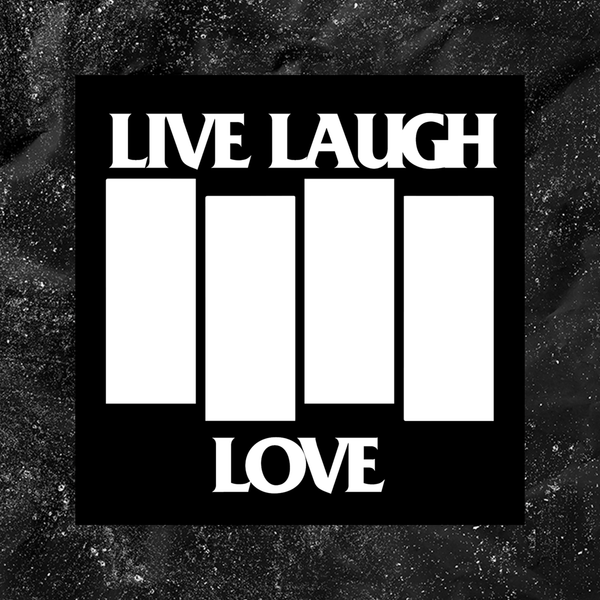 Black Flag // Live Laugh Love - George Grizzly
