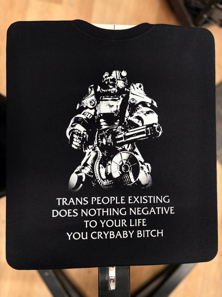 T45 Fallout Power Armor Trans people Existing Does Nothing Negative To Your Life You Cry Baby Bitch - Gutter Press