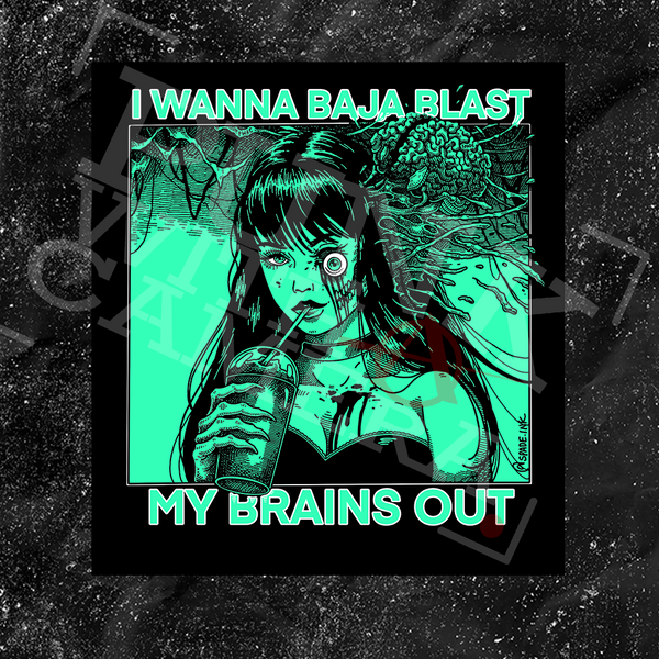 I Want To Baja Blast My Brains Out - Baja Blast Color Version - Sticker (3X3)