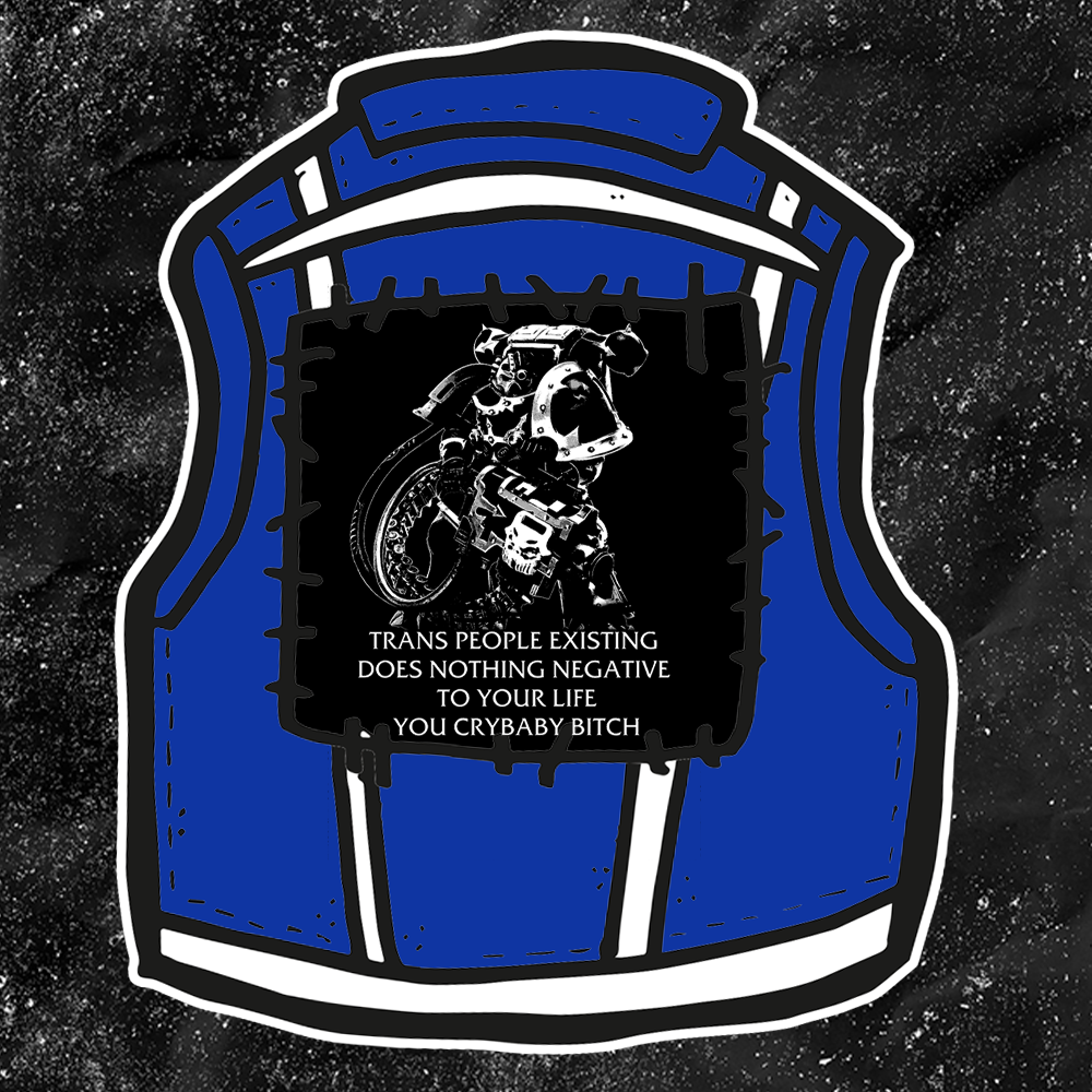 Chaos Marine Trans people Existing Does Nothing Negative To Your Life You Cry Baby Bitch 40k - Backpatch