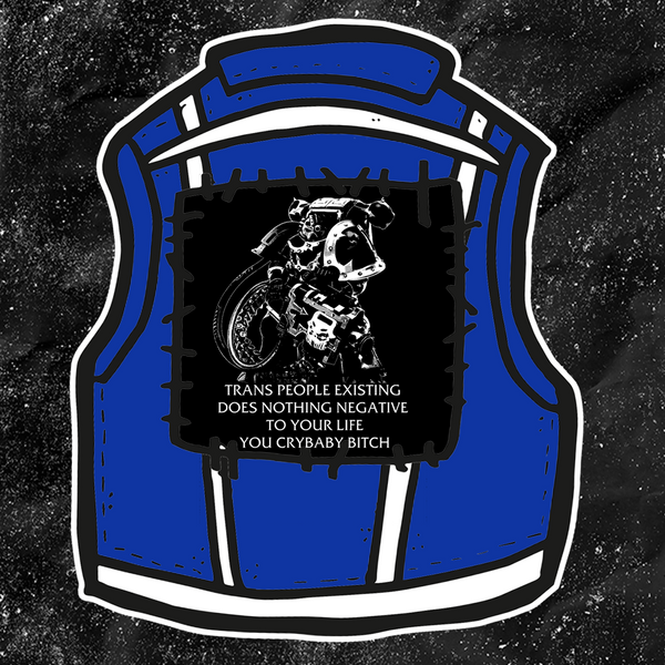 Chaos Marine Trans people Existing Does Nothing Negative To Your Life You Cry Baby Bitch 40k - Backpatch