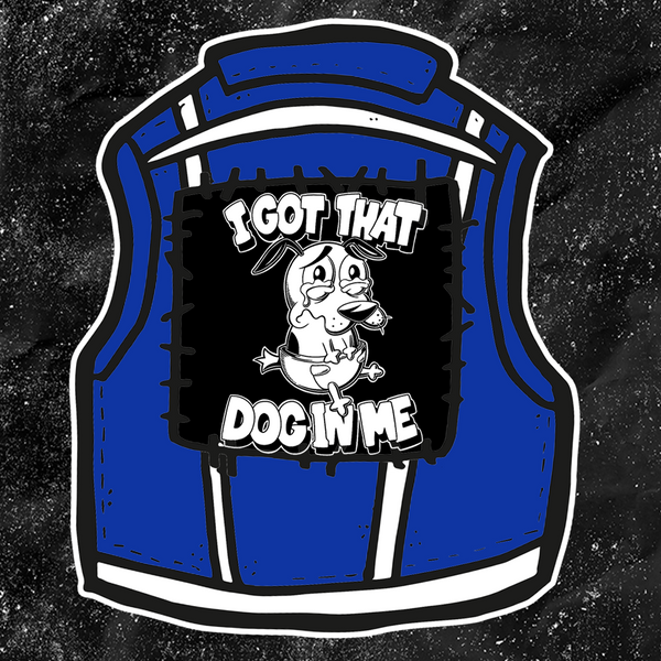 I Got That Dog In Me - Backpatch