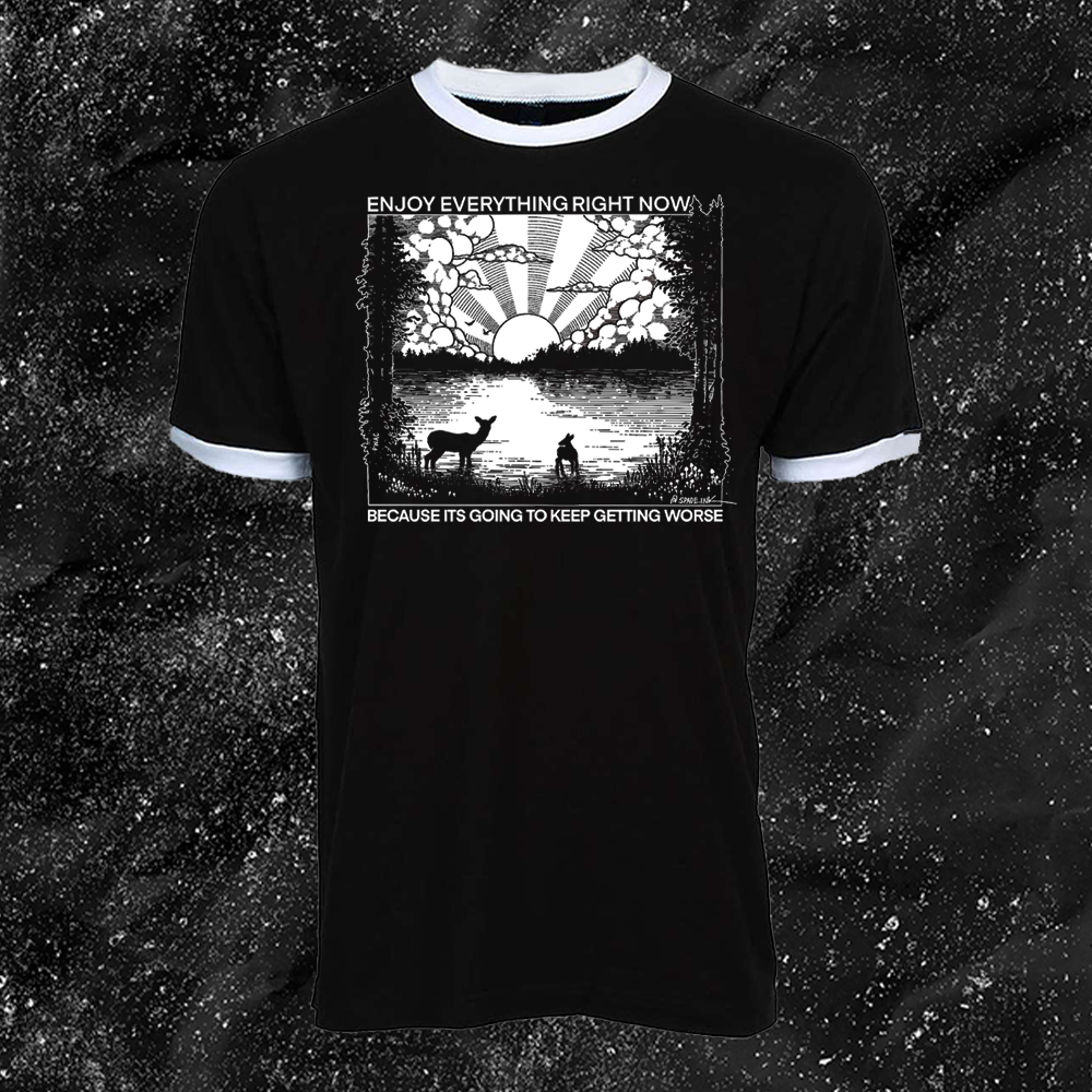 Enjoy Everything Right Now Because It Is Going To Keep Getting Worse - Spade.Ink