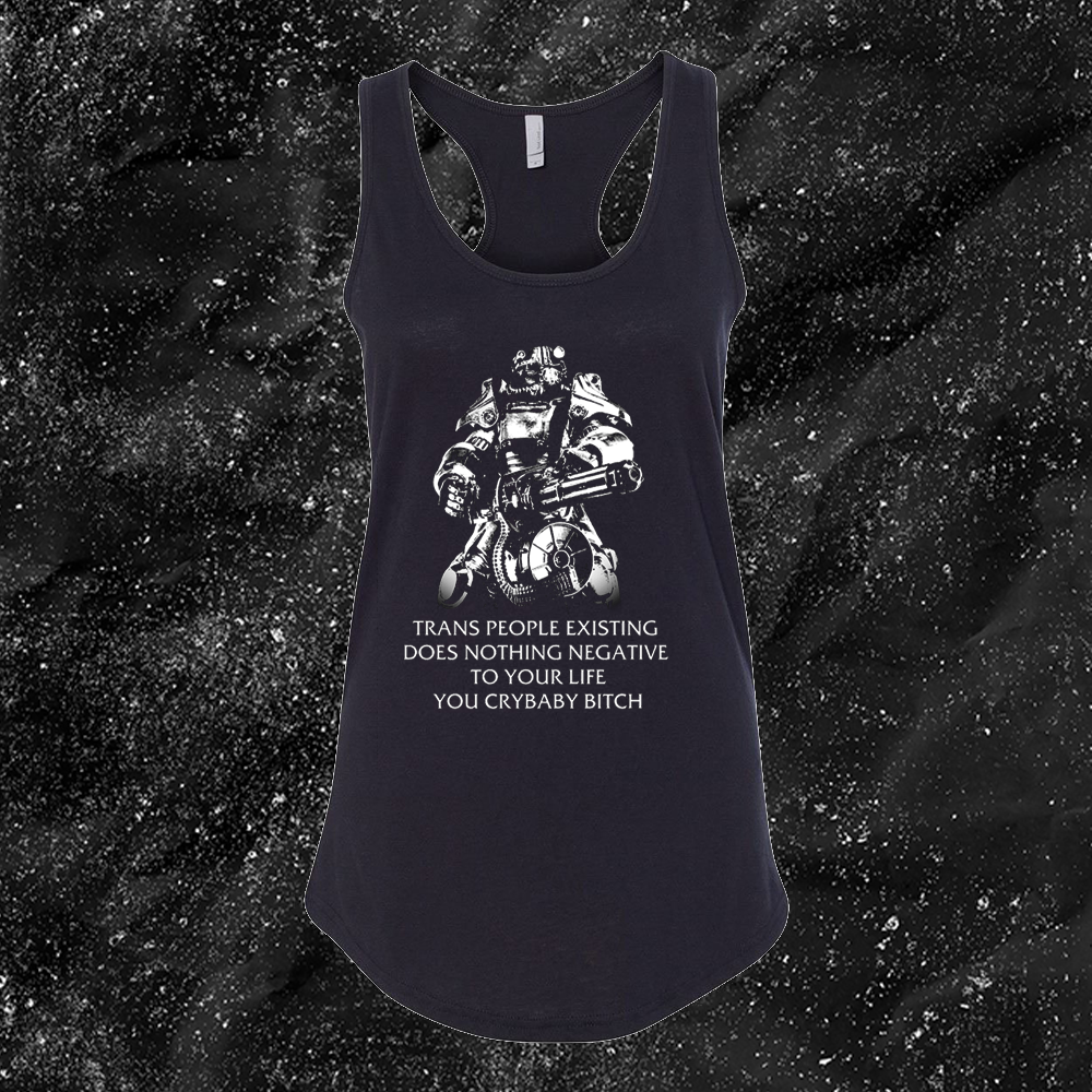 T45 Fallout Power Armor Trans people Existing Does Nothing Negative To Your Life You Cry Baby Bitch - Gutter Press