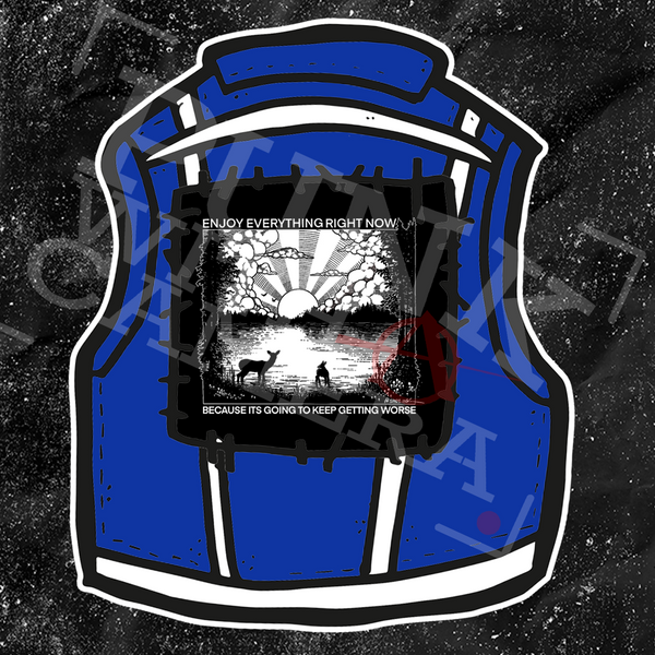Enjoy Everything Right Now Because It Is Going To Keep Getting Worse - Backpatch