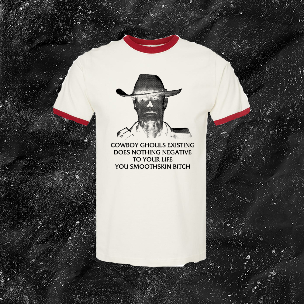 Cowboy Ghouls Existing Does Nothing Negative To Your Life You Smoothskin Bitch - Fallout - Gutter Press