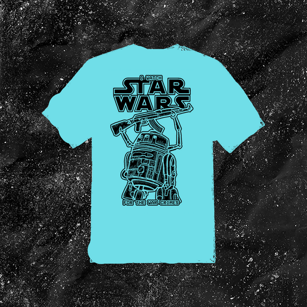 I Watch Star Wars For The War Crimes - Color T-shirt