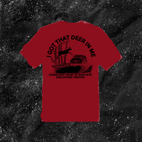 I Got That Deer In Me (Constant Urge To Run Into Traffic) - Color T-shirt