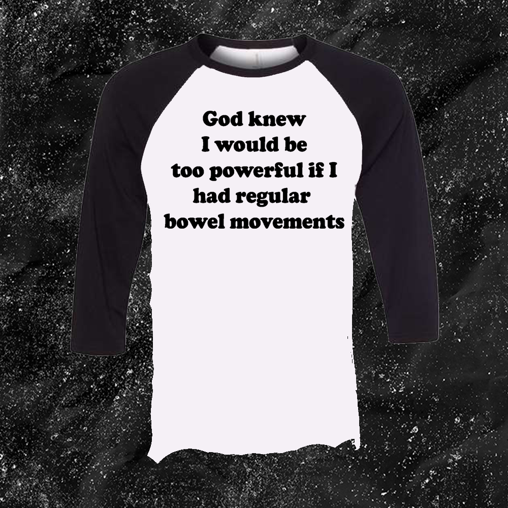 God Knew I Would Be Too Powerful If I Had Regular Bowel Movements