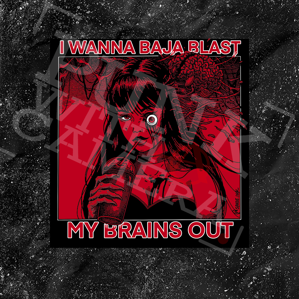 I Want To Baja Blast My Brains Out - Code Red Version - Spade.Ink