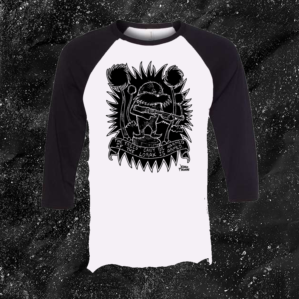 The Trees Can't Be Harmed If The Lorax Is Armed. - Diablo Macabre