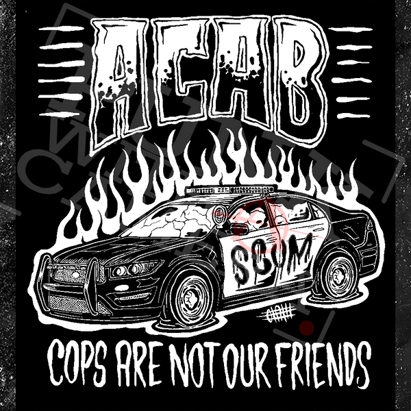 Cops Are Not Our Friends - Olafh Ace Design
