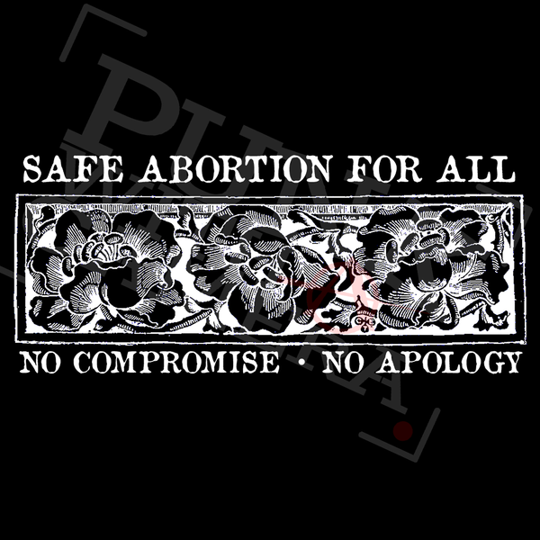 Safe Abortion For All No Compromise No Apology - Bum Lung – Punk With A  Camera