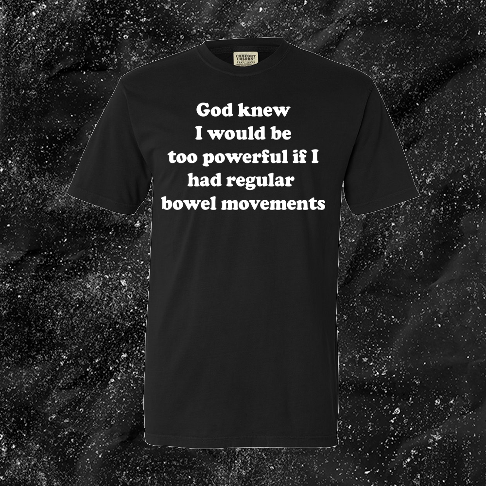 God Knew I Would Be Too Powerful If I Had Regular Bowel Movements