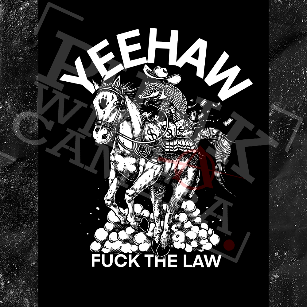 Yeehaw Fuck The Law - Spade.Ink