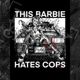 This Barbie Hates Cops - Spade.Ink