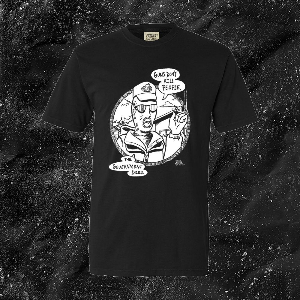 Guns Don't Kill People The Government Does - Diablo Macabre