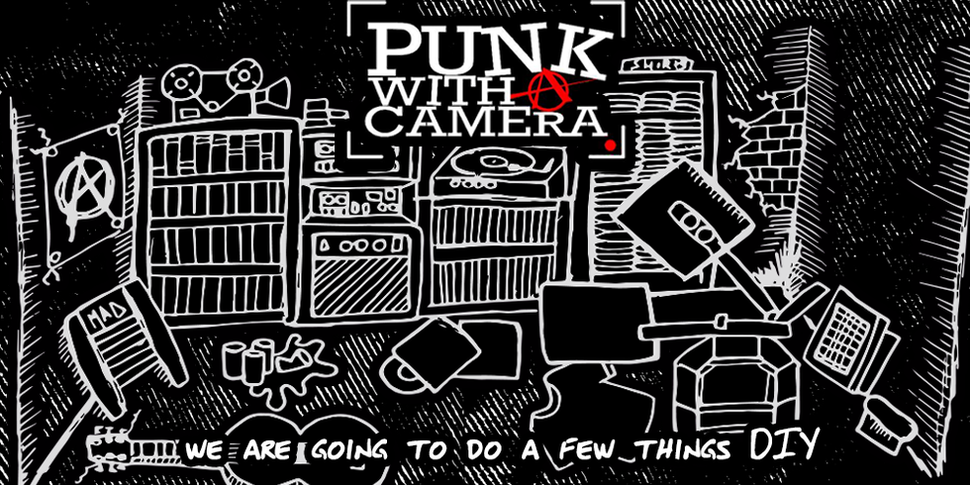 Punk with a Camera - We are going to do a few things DIY