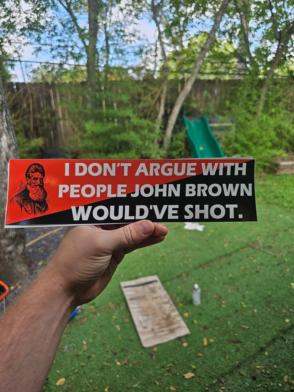 I Don't Argue With People John Brown Would've Shot - Bumper Sticker (11.5X3)