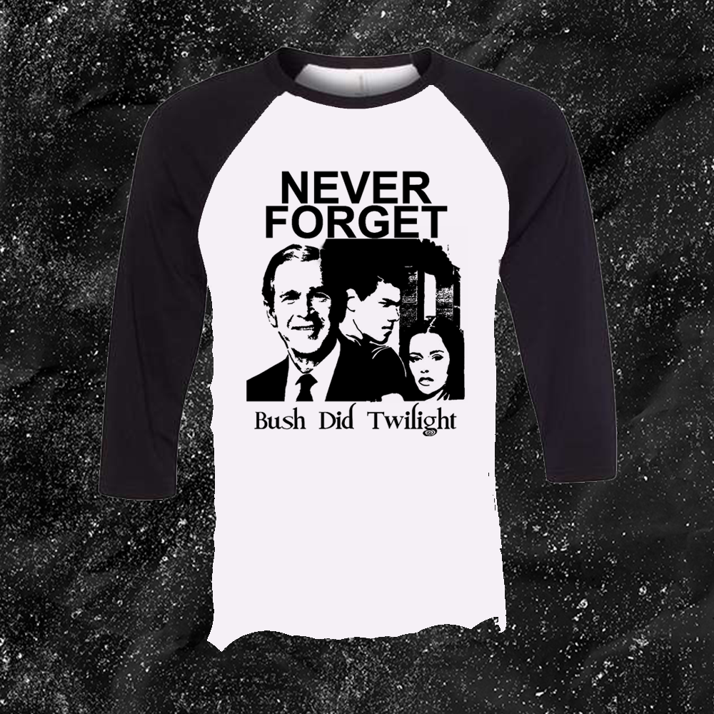 Never Forget Bush Did Twilight - Crustin Beiber