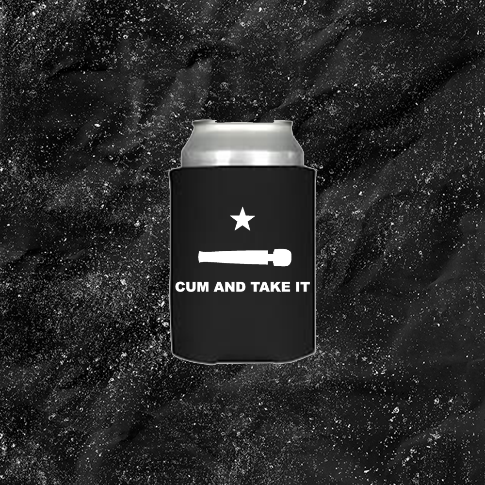 Cum And Take It - Beer / Soda Koozie - HTV