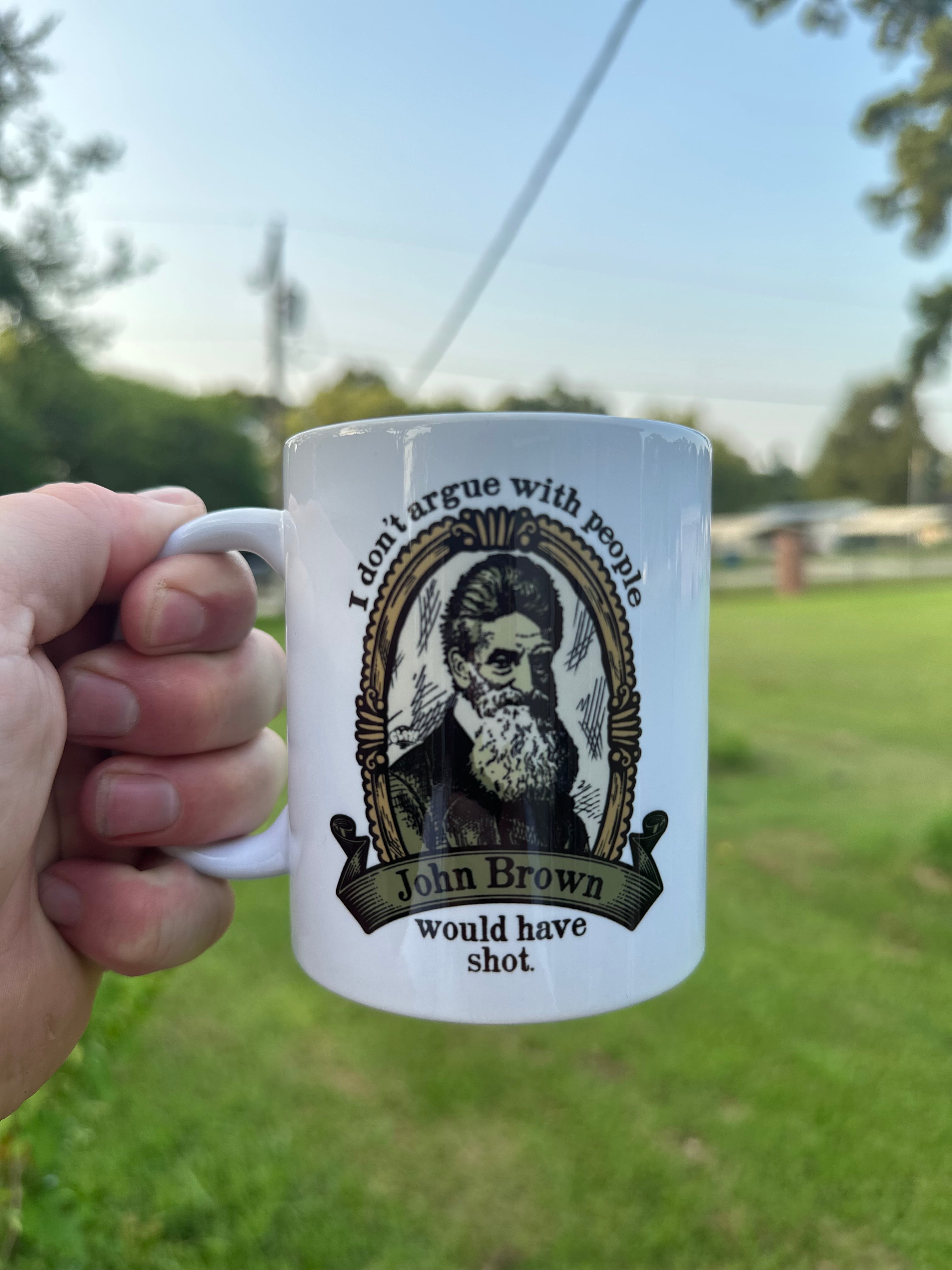 I Don't Argue With People John Brown Would Have Shot - Mug