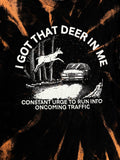 Got That Deer In me - shirt -  Medium- Bleached