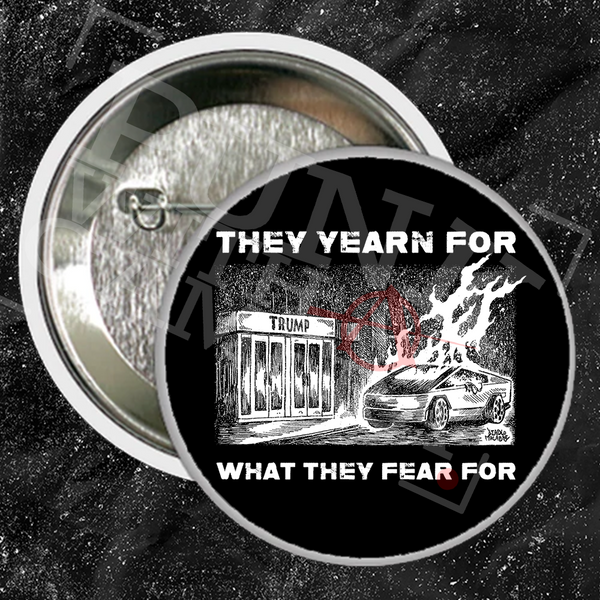 They Yearn For What They Fear For - Buttons (1, 1.5, & 2.25 Inch)