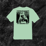 I Want To Baja Blast My Brains Out - Limmited Run Color Shirt