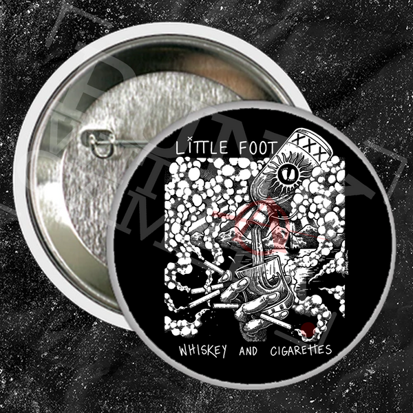 Little Foot - Whiskey & Cigarettes - Buttons (1, 1.5, & 2.25 Inch)