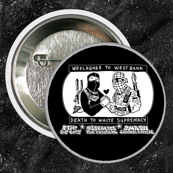 Weelaunee To West Bank Death To White Supremacy - Buttons (1, 1.5, & 2.25 Inch)