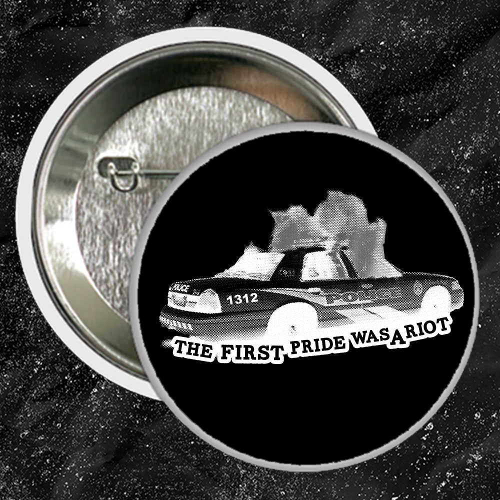 The First Pride Was A Riot - Buttons (1, 1.25 1.5, & 2.25 Inch)