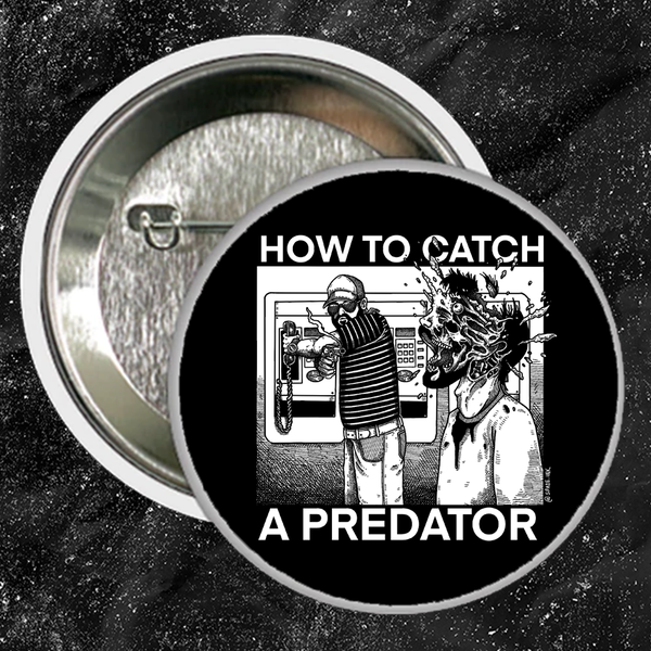How To Catch A Predator - Buttons (1, 1.5, & 2.25 Inch)