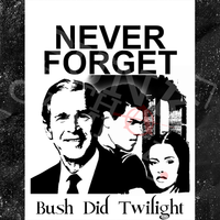 Never Forget Bush Did Twilight - Sticker (3X3)