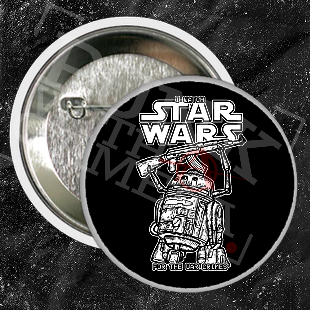 I Watch Star Wars For The War Crimes - Buttons (1, 1.25 1.5, & 2.25 Inch)