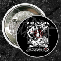 No Terfs Allowed In Hogwarts (1, 1.5, & 2.25 Inch)