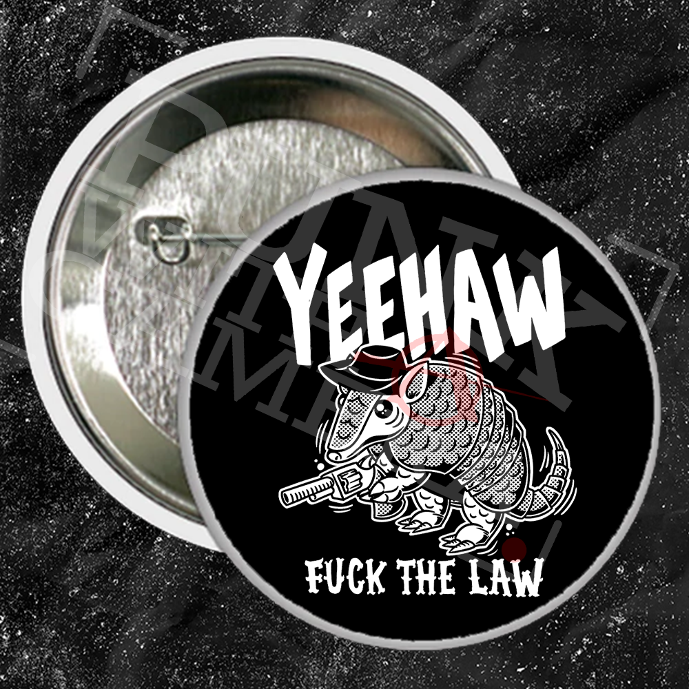 Yeehaw Fuck The Law Gun - Buttons (1, 1.25 1.5, & 2.25 Inch)