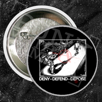 Deny Defend Depose - Buttons (1, 1.5, & 2.25 Inch)