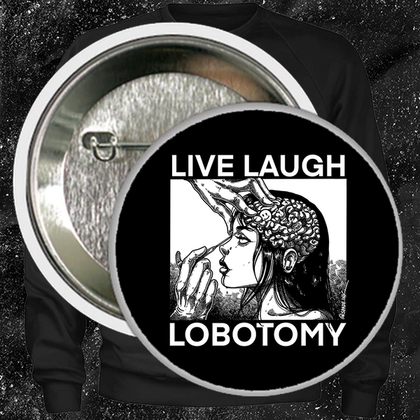 Live Laugh Lobotomy - Buttons (1, 1.5, & 2.25 Inch)