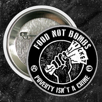 Food Not Bombs - Poverty Is Not A Crime - Buttons (1, 1.5, & 2.25 Inch)