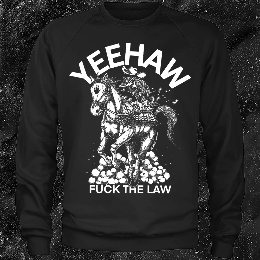 Yeehaw Fuck The Law - Spade.Ink