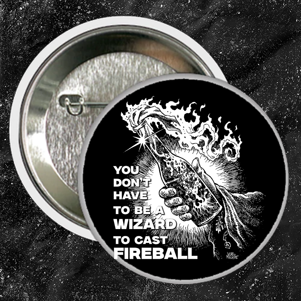 You Don't Need To Be A Wizard To Cast A Fireball - Buttons (1, 1.25 1.5, & 2.25 Inch)