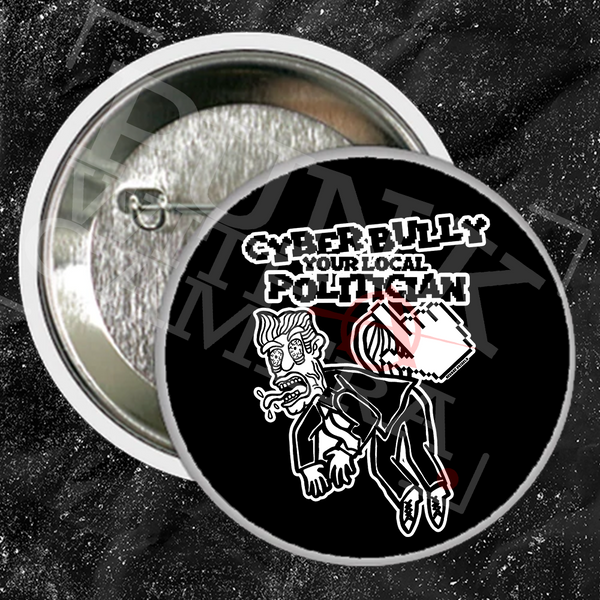 Cyberbully Your Local Politicians (1, 1.5, & 2.25 Inch)