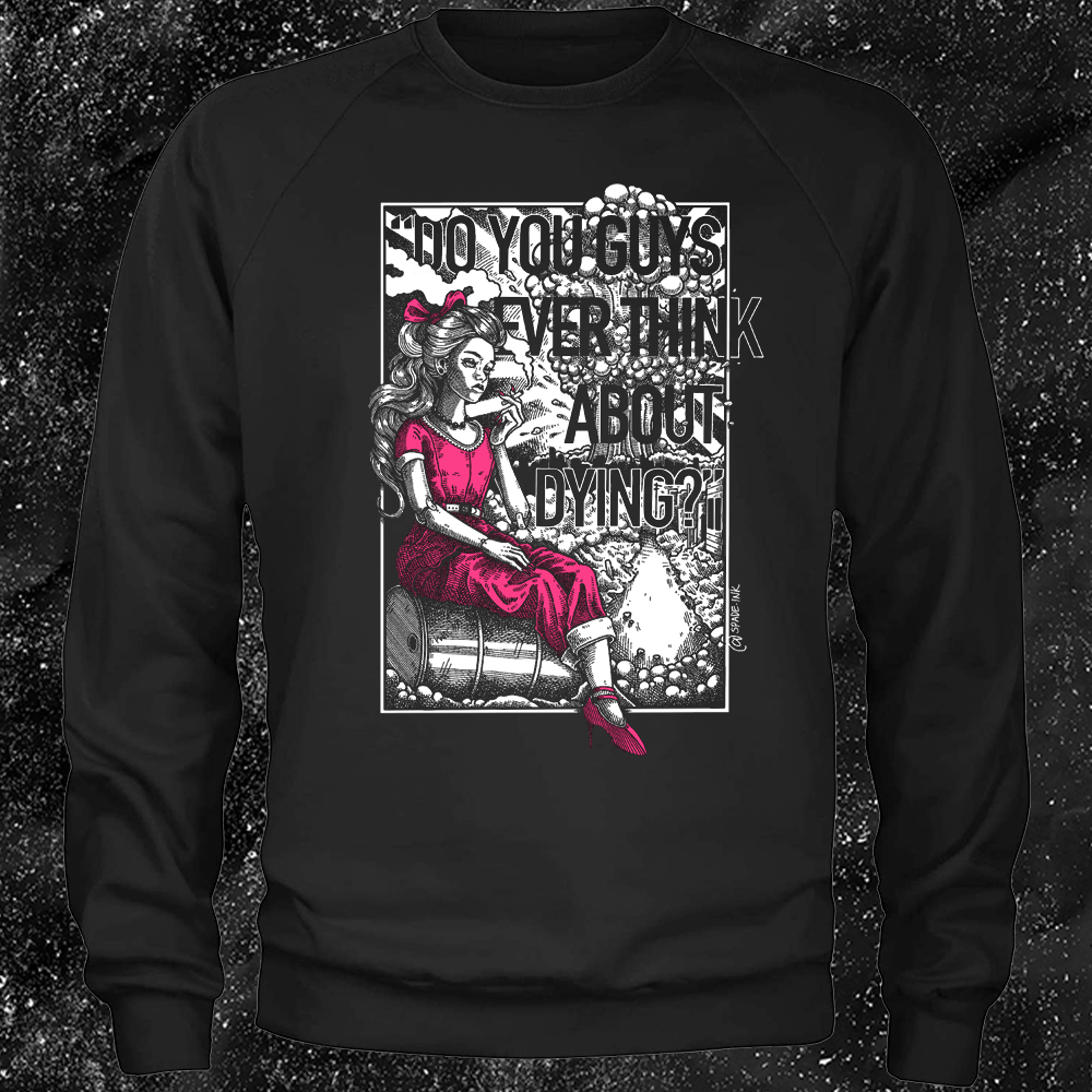 Do You Guys Ever Think About Dying W/ Color - Spade.Ink