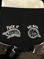 Fuck It We Ball - Booty Shorts