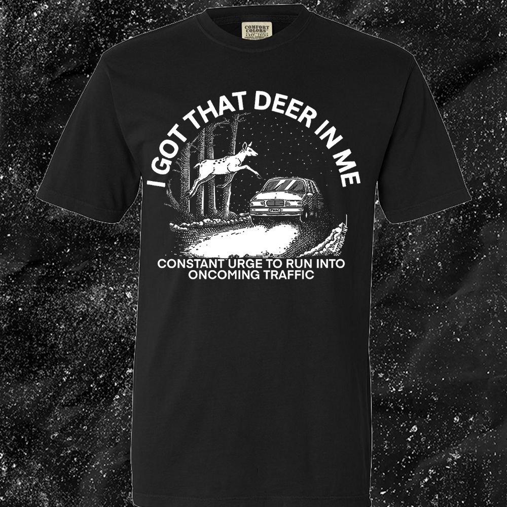 I Got That Deer In Me (Constant Urge To Run Into Traffic) - Spade.Ink