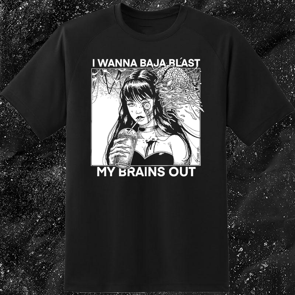 I Want To Baja Blast My Brains Out - Spade.Ink