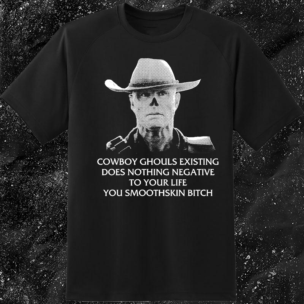 Cowboy Ghouls Existing Does Nothing Negative To Your Life You Smoothskin Bitch - Fallout - Gutter Press